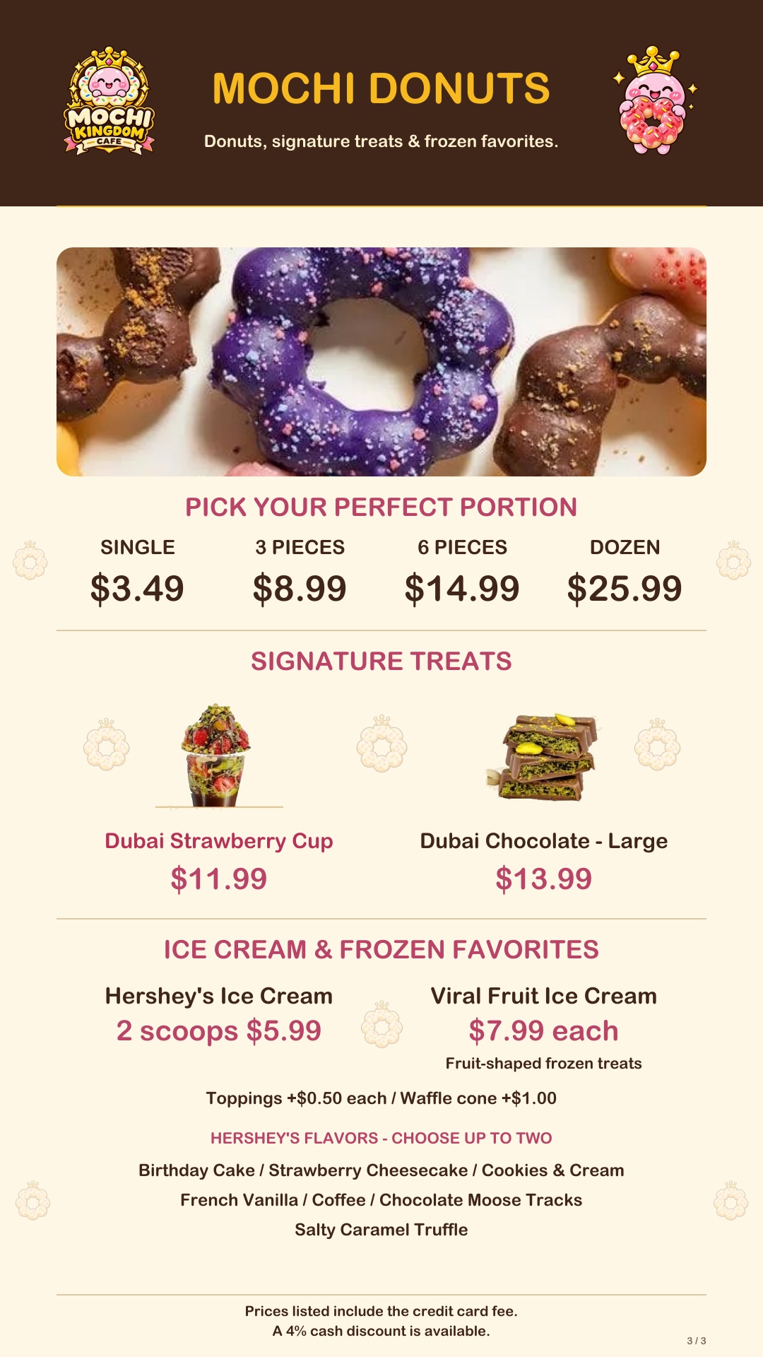 Mochi donuts: single $3.49, three $8.99, six $14.99, dozen $25.99. Dubai Strawberry Cup $11.99; large Dubai Chocolate $13.99. Hershey's ice cream: two scoops $5.99, toppings $0.50 each, waffle cone $1.00 extra. Viral Fruit Ice Cream $7.99 each.